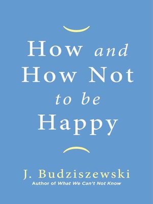 cover image of How and How Not to Be Happy